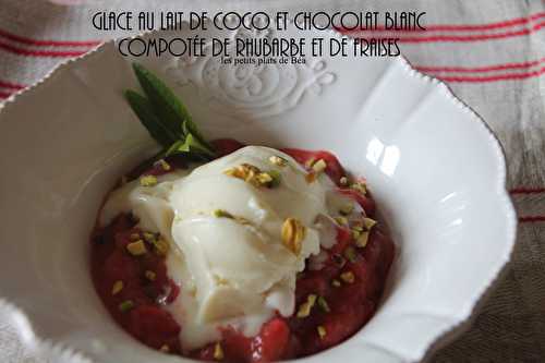 Glace au lait de coco et chocolat blanc et compotée de rhubarbe et de fraises