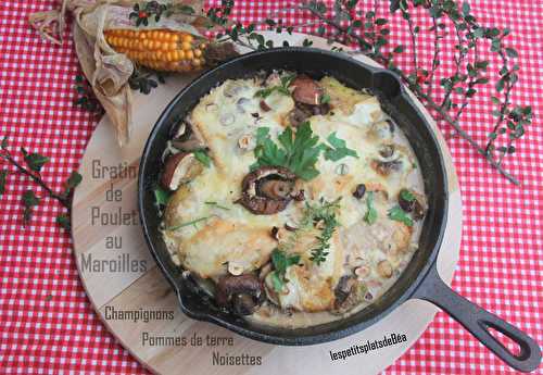 Gratin de poulet au Maroilles, pommes de terre, champignons, noisettes - Les petits plats de Béa