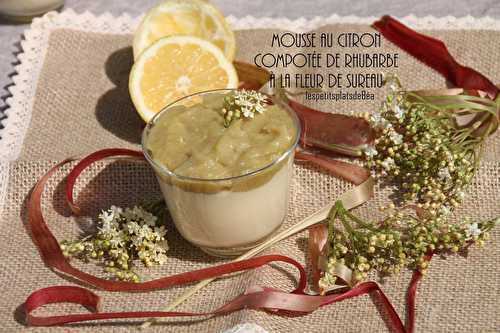 Mousse au citron et compotée de rhubarbe aux fleurs de sureau