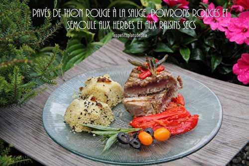  Pavés de thon rouge à la sauge, poivrons rouges et semoule aux herbes et raisins secs - Les petits plats de Béa