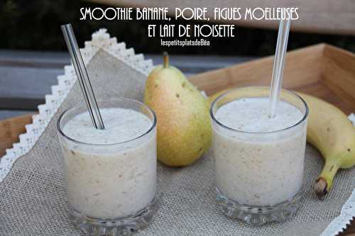 Smoothie banane poire et figues moelleuses au lait de noisettes