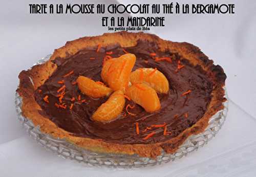 Tarte à la mousse au chocolat, au thé à la bergamote et à la mandarine