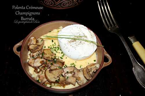 Polenta crémeuse, champignons et burrata