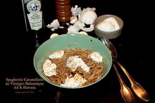 Spaghettis caramélisés au vinaigre balsamique, ail et burrata