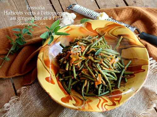 Fossolia, les haricots verts à l'étiopienne, au gingembre et à l'ail