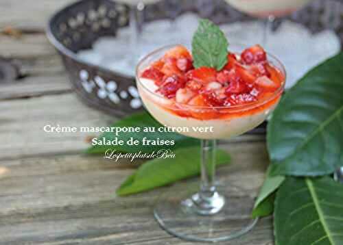 Crème mascarpone au citron vert, salade de fraises