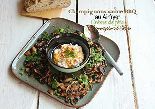 Champignons sauce BBQ au Airfryer et crème de féta