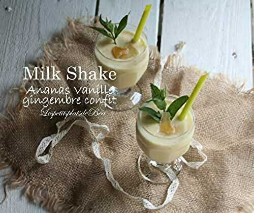 Milk shake ananas, vanille et gingembre confit