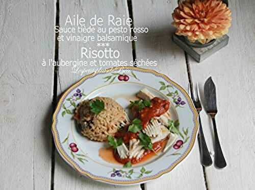 Aile de raie sauce tiède au pesto rouge et vinaigre balsamique et risotto à l'aubergine et tomates séchées