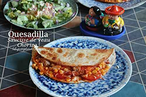 Quesadilla à la saucisse de veau et au chorizo