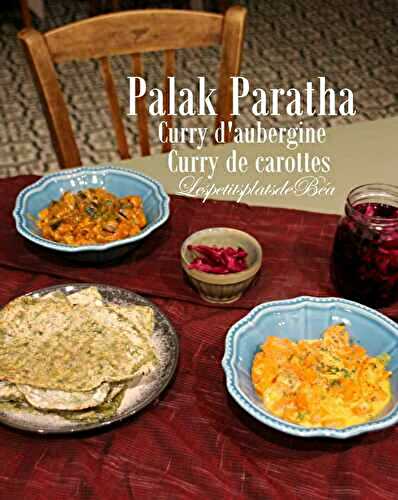 Palak paratha, curry d'aubergines et curry de carottes - balade indienne