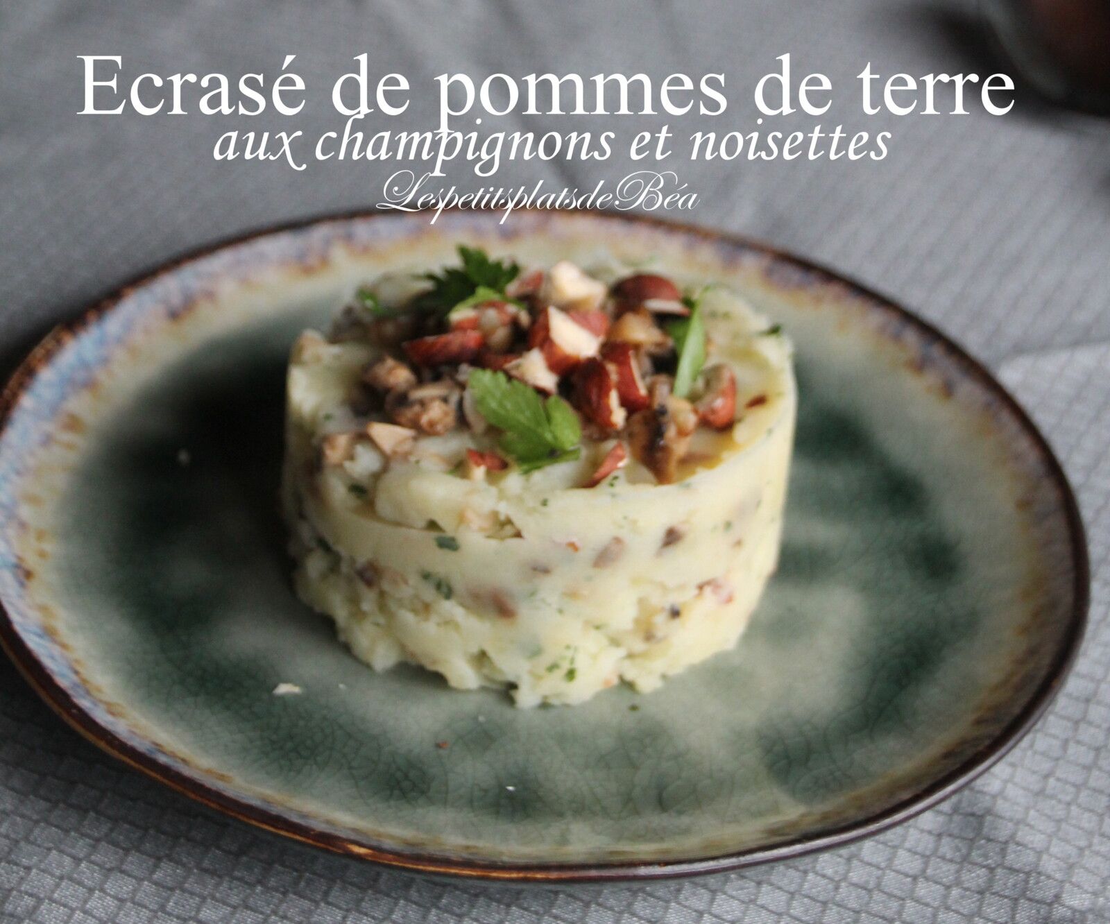 Ecrasé de pommes de terre aux champignons et noisettes
