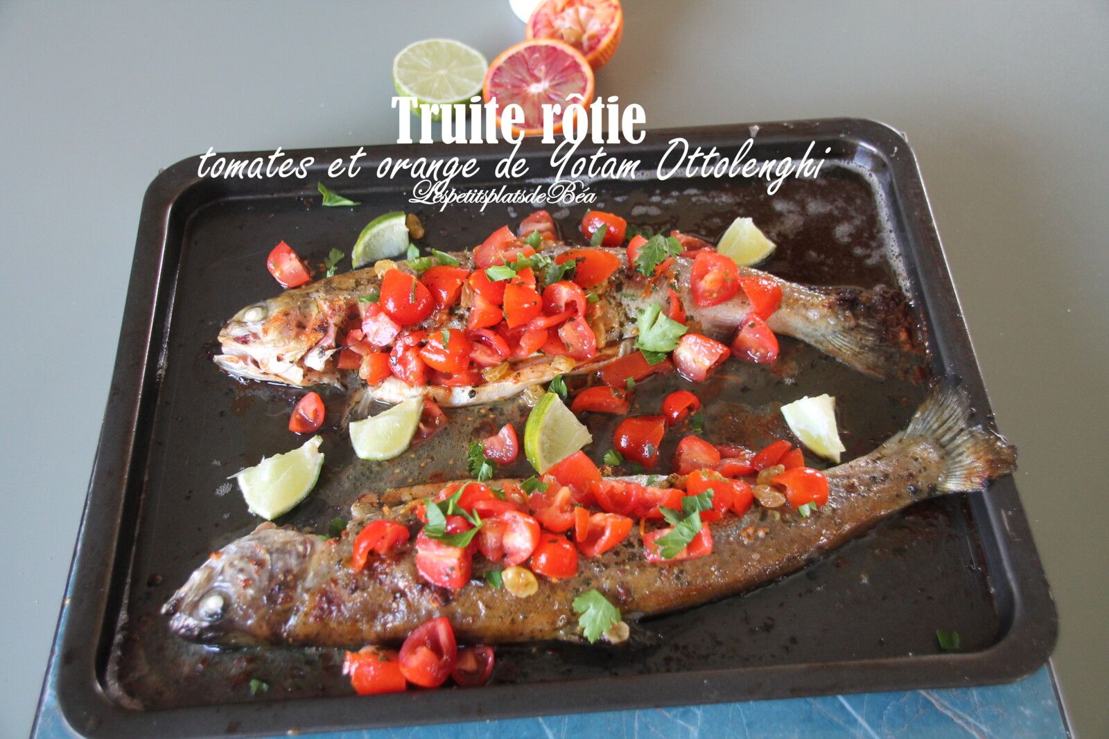 Truite rôtie, tomates et orange de Yotam Ottolenghi