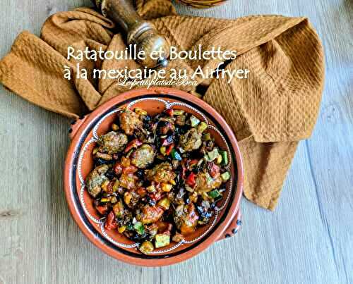 Ratatouille et boulettes à la mexicaine au Airfryer