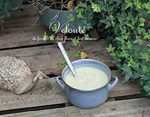 Velouté de feuilles de chou fleur et lait de coco