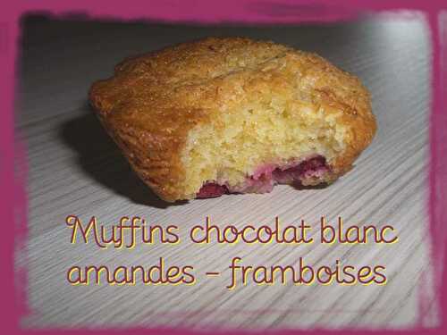 Muffins chocolat blanc, amandes et framboises