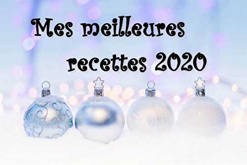 Mes meilleures recettes 2020 - Les petits plats de Patchouka