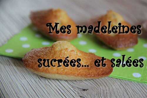 Mes madeleines sucrées et salées (index de recettes) - Les petits plats de Patchouka