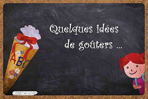 Quelques idées de goûters ... - Les petits plats de Patchouka