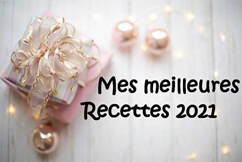 Mes meilleures recettes 2021 - Les petits plats de Patchouka