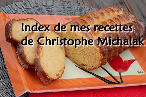 Récap des recettes de Christophe Michalak