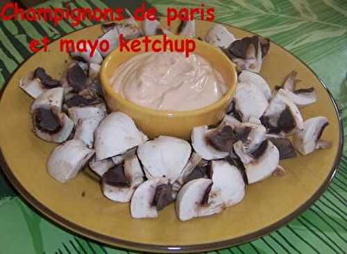 Champignons de Paris et sa mayo au ketchup