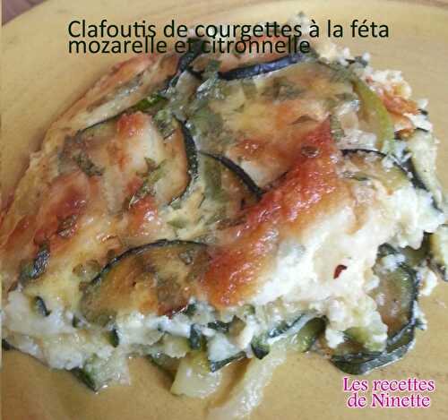 Clafoutis de courgettes à la féta, mozzarelle et citronnelle