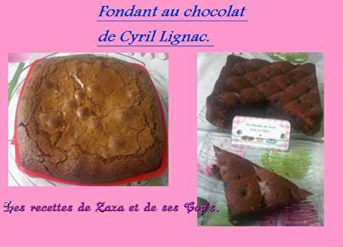 Fondant au chocolat de Cyril Lignac. - Les recettes de Zaza .
