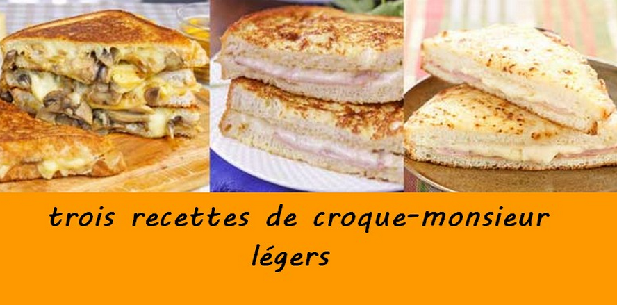 Trois recettes de croque-monsieur légers