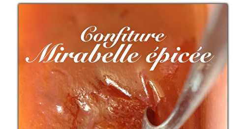 Confiture de mirabelles épicée !