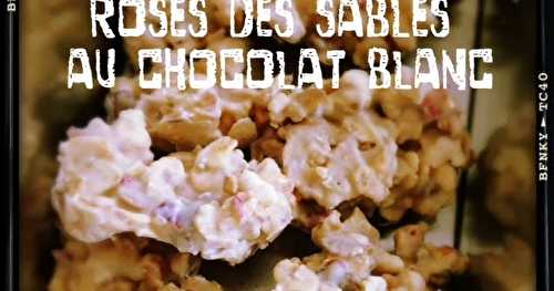 Roses des Sables au Chocolat Blanc