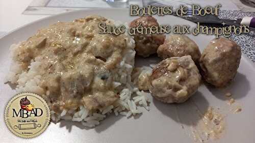 Boulettes de boeuf sauce crémeuse aux champignons