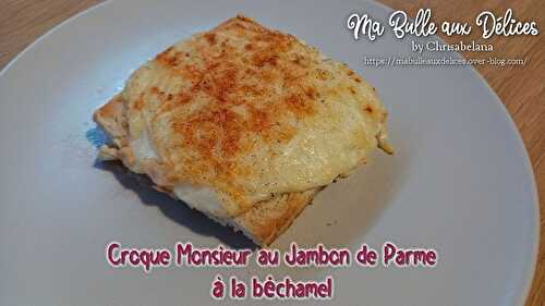 Croque Monsieur au jambon de parme & béchamel