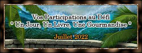 Vos participations au Défi - Juillet 2022