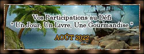 Vos Participations au Défi - Août 2022