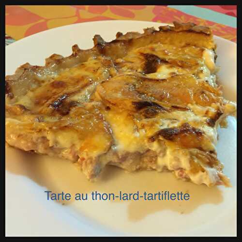 Tarte au thon-lard-tartiflette