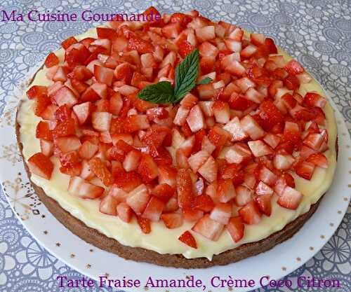 Tarte Fraise Amandes, Crème Coco Citron