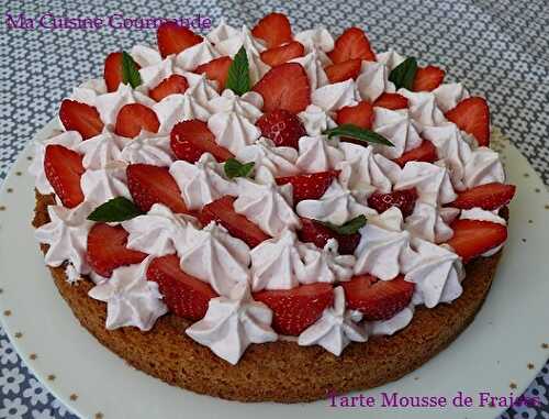 Tarte Fraises et Mousse de Fraises