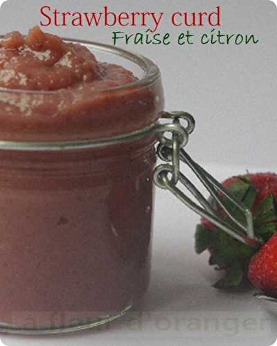 Strawberry curd : Crème aux fraises façon lemon curd