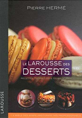 The Référence ... Le Larousse des Desserts