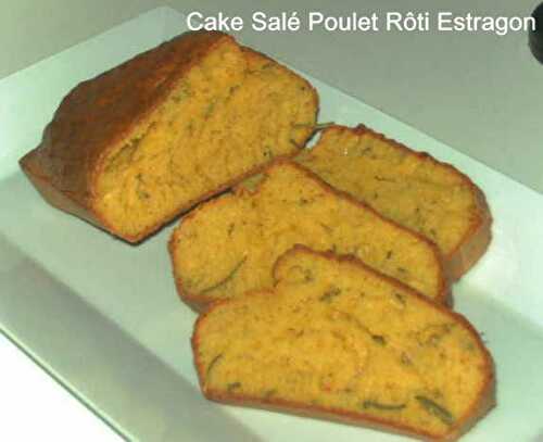 Cake Salé Poulet Rôti Estragon - Mes Petites Recettes Préférées