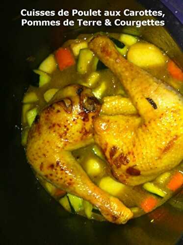 Cuisses de Poulet aux Carottes, Pommes de Terre & Courgettes (cookeo ou pas)