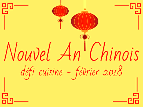 Défi Cuisine de Février : Nouvel An Chinois