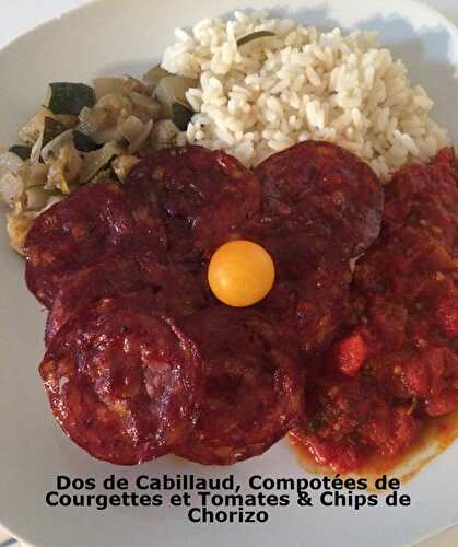Dos de Cabillaud, Compotées de Courgettes et Tomates & Chips de Chorizo