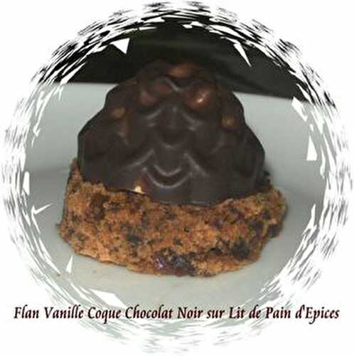 Flan Vanille en Coque de Chocolat Noir sur Lit de Pain d'Epices - Mes Petites Recettes Préférées