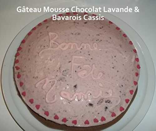 Gâteau Mousse au Chocolat Lavande & Bavarois Saveur Cassis