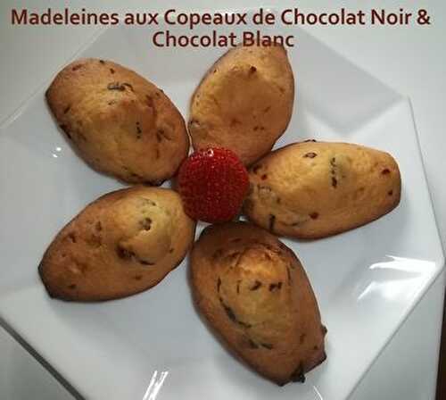 Madeleines aux Copeaux de Chocolat Noir & Chocolat Blanc