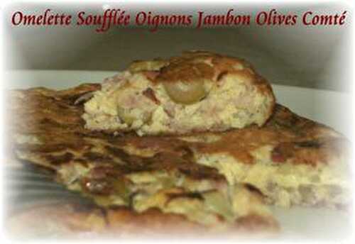 Omelette Soufflée Oignons Jambon Olives Comté