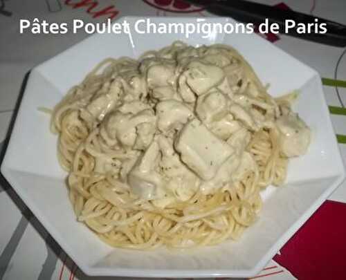 Pâtes au Poulet et aux Champignons de Paris