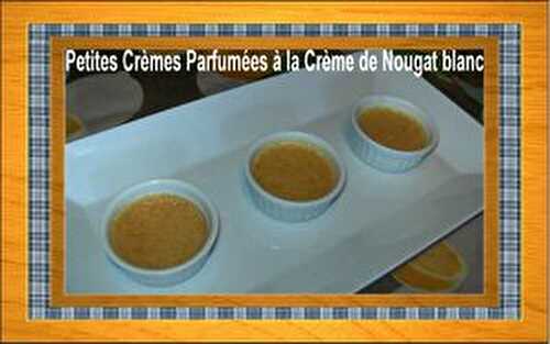 Petites Crèmes Parfumées à la Crème de Nougat blanc